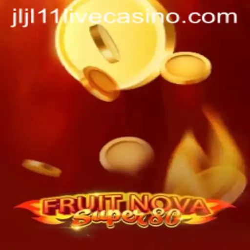Get to Know FruitNovaSuper80: The Ultimate Gaming Experience with Jljl11